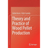Theory and Practice of Wood Pellet Production
