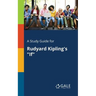 A Study Guide for Rudyard Kipling's "If"