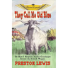 They Call Me Old Blue: Or How I Helped Charles Goodnight Invent the Chuck Wagon