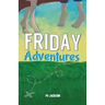Friday Adventures
