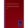 A Treatise on the Law of Evidence: Vol. I