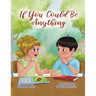 If You Could Be Anything