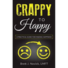 Crappy to Happy: A Practical Guide for Finding Happiness