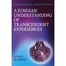 A Jungian Understanding of Transcendent Experiences