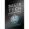 Sales Tech Fundamentals: The Sales Professional's Guide to AI, Automation & Analytics