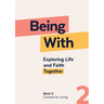 Being With Book 2 Courses For Living: Exploring life and faith together