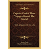 Captain Cook's Three Voyages Round The World: With A Sketch Of His Life