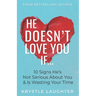 He Doesn't Love You If...: 10 Signs He's Not Serious About You & Is Wasting Your Time