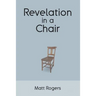 Revelation in a Chair: An Autobiographical Journey to Jesus