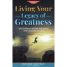 Living Your Legacy Of Greatness Volume One: Discovering Within the Image and Likeness of God