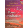 The Healing Power of Meditation: Your Prescription for Getting Well and Staying Well with Meditation [With CD]