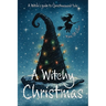 A Witchy Christmas: A witch's guide to Christmas and Yule