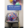 Now What?: A Totally Irreverent Yet Slightly Realistic Look At Retirement