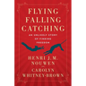 Flying, Falling, Catching: An Unlikely Story of Finding Freedom