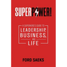 Superpower!: A Superhero's Guide to Leadership, Business, and Life