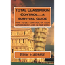 Total Classroom Control....a survival guide: How to get control of your impossible class in one week