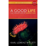 A Good Life: The Perception of Perfection: An Autobiography (Revised Edition)