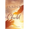Hold on My Child