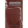 Ascension: John Coltrane and His Quest