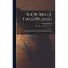 The Works of David Ricardo: With a Notice of the Life and Writings of the Author