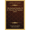 Fifty Spiritual Homilies Of St. Macarius The Egyptian (1921)