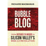 Bubble Blog: From Outsider to Insider in Silicon Valley's Web 2.0 Revolution