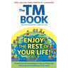 The TM Book: Enjoy the rest of your life