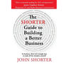 The Shorter Guide to Building a Better Business