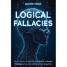 Logical Fallacies: An AI's Guide to Spotting 100 Flaws in Human Thinking So You Can Outsmart Any Argument