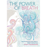 The Power of Breath: The Art of Breathing Well for Harmony, Happiness and Health