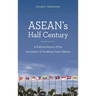 Asean's Half Century: A Political History of the Association of Southeast Asian Nations