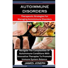 Autoimmune Disorders: Therapeutic Strategies For Managing Autoimmune Disorders: Navigate The Complexities Of Autoimmune Conditions With Inno
