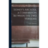 Sidney's Arcadia, a Comparison Between the Two Versions
