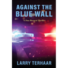 Against the Blue Wall: A Dan Burnett Thriller