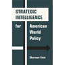 Strategic Intelligence for American World Policy