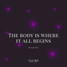 The body is where it all begins