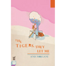 The Tigers, They Let Me
