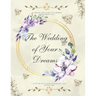 The Wedding of Your Dreams: A Step-by-Step Guide to Planning Your Perfect Day