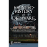 Haunted History of Delaware