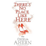 There's No Place Like Here