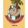 Sloth Daily Planner And Note Pad: Composition Notebook For Best Friend, BFF, Sister, Brother, Daughter, Son - Keepsake & Memory Journal To Write Lette