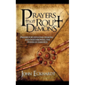 Prayers That Rout Demons: Prayers for Defeating Demons and Overthrowing the Powers of Darkness