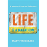 Life Is a Marathon: A Memoir of Love and Endurance