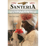 Santeria: Correcting the Myths and Uncovering the Realities of a Growing Religion