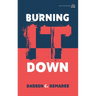 Burning It Down