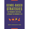 Genre-Based Strategies to Promote Critical Literacy in Grades 4-8