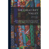 The Great Rift Valley: Being the Narrative of a Journey to Mount Kenya and Lake Baringo: With Some Account of the Geology, Natural History, A