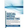 Social Media Marketing: Social Media Marketing- Learn the Social Media Influence and Witness the Power of Social Media for Business