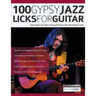 100 Gypsy Jazz Guitar Licks: Learn Gypsy Jazz Guitar Soloing Technique with 100 Authentic Licks
