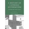 A History of Catholic Antisemitism: The Dark Side of the Church